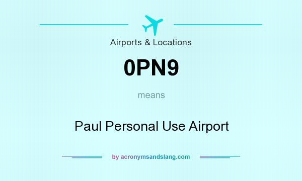 What does 0PN9 mean? It stands for Paul Personal Use Airport