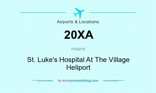 What does 20XA mean? It stands for St. Luke`s Hospital At The Village Heliport