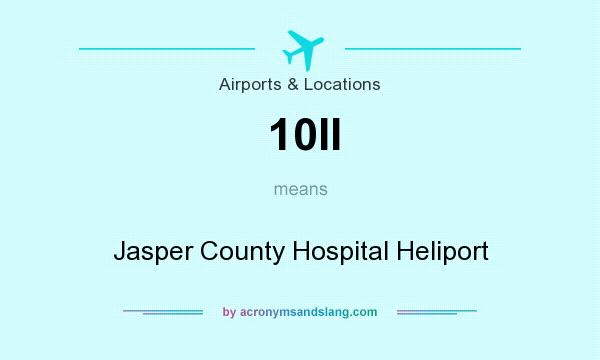 What does 10II mean? It stands for Jasper County Hospital Heliport