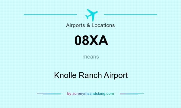 What does 08XA mean? It stands for Knolle Ranch Airport