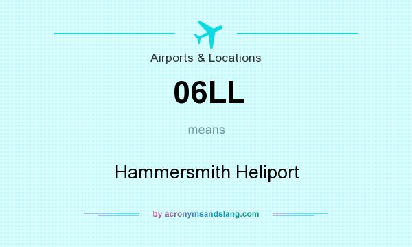 What does 06LL mean? It stands for Hammersmith Heliport