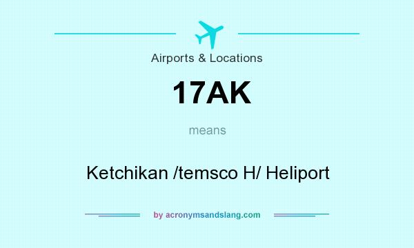 What does 17AK mean? It stands for Ketchikan /temsco H/ Heliport