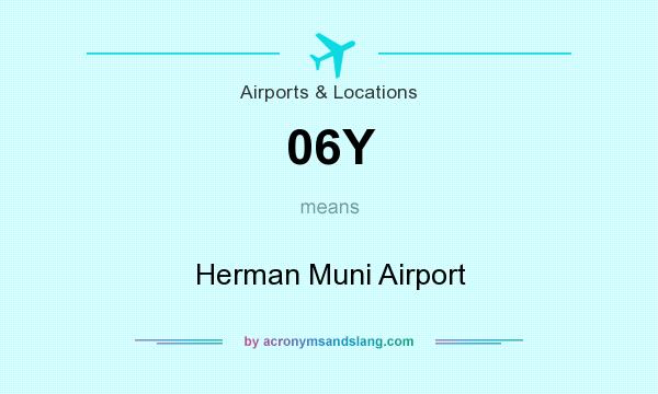 What does 06Y mean? It stands for Herman Muni Airport