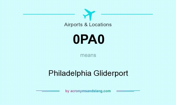 What does 0PA0 mean? It stands for Philadelphia Gliderport