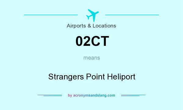 What does 02CT mean? It stands for Strangers Point Heliport