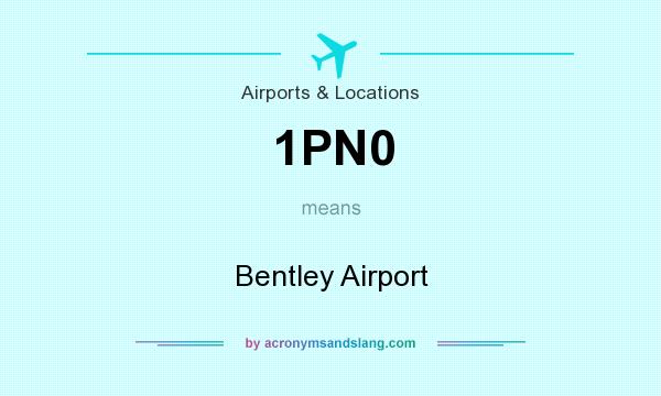 What does 1PN0 mean? It stands for Bentley Airport