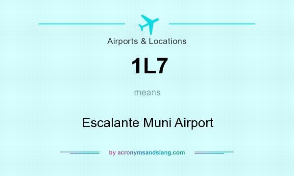 What does 1L7 mean? It stands for Escalante Muni Airport