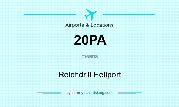 What does 20PA mean? It stands for Reichdrill Heliport