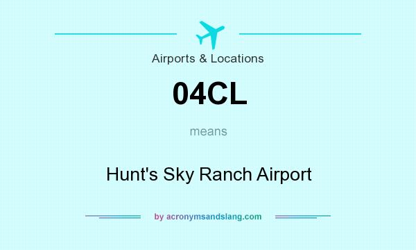What does 04CL mean? It stands for Hunt`s Sky Ranch Airport