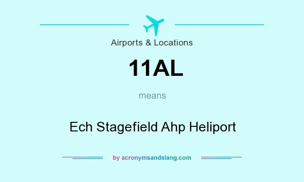 What does 11AL mean? It stands for Ech Stagefield Ahp Heliport