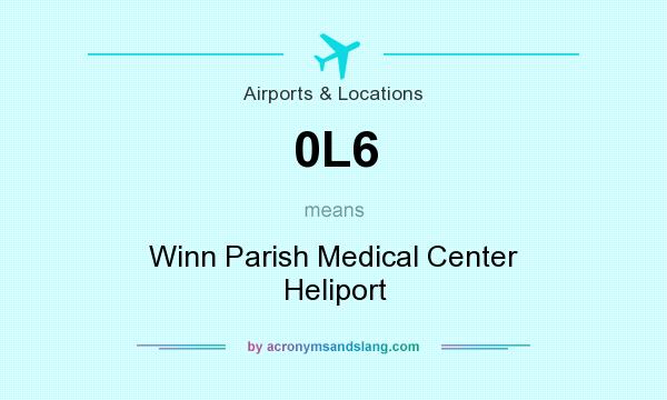 What does 0L6 mean? It stands for Winn Parish Medical Center Heliport