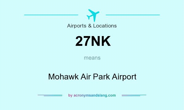What does 27NK mean? It stands for Mohawk Air Park Airport