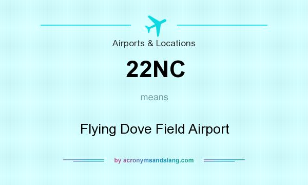 What does 22NC mean? It stands for Flying Dove Field Airport