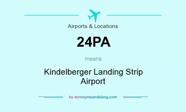 What does 24PA mean? It stands for Kindelberger Landing Strip Airport