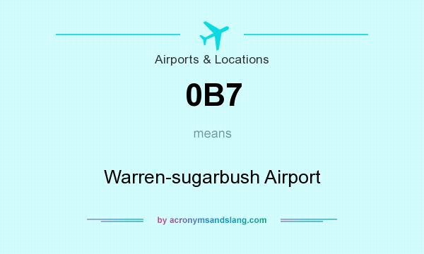 What does 0B7 mean? It stands for Warren-sugarbush Airport