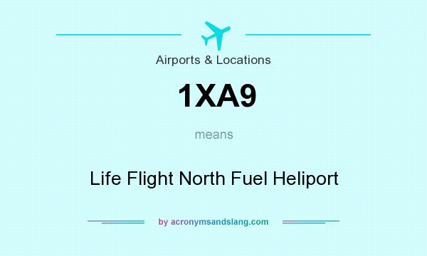What does 1XA9 mean? It stands for Life Flight North Fuel Heliport