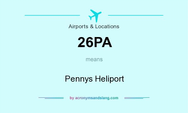 What does 26PA mean? It stands for Pennys Heliport