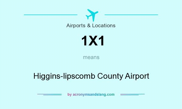 What does 1X1 mean? It stands for Higgins-lipscomb County Airport