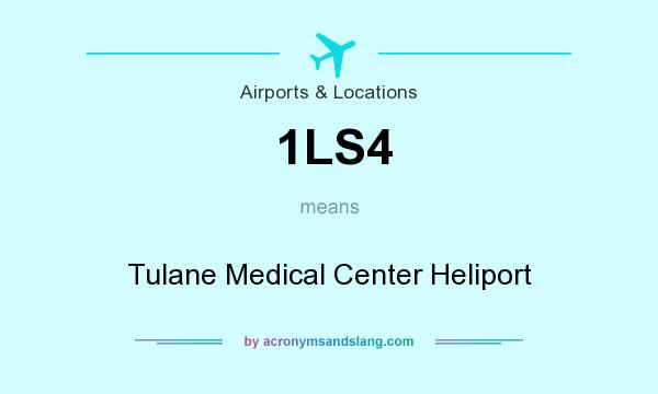 What does 1LS4 mean? It stands for Tulane Medical Center Heliport