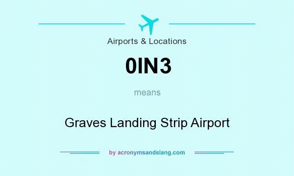 What does 0IN3 mean? It stands for Graves Landing Strip Airport