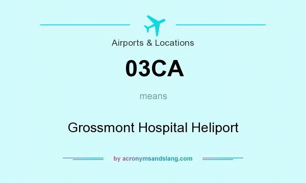 What does 03CA mean? It stands for Grossmont Hospital Heliport