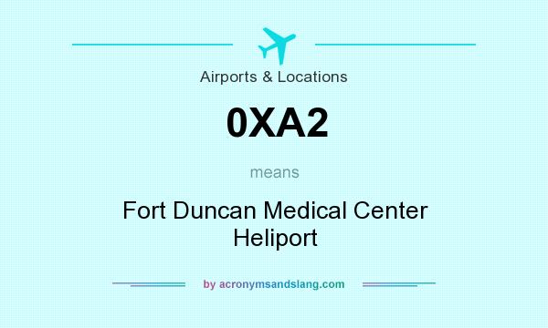 What does 0XA2 mean? It stands for Fort Duncan Medical Center Heliport