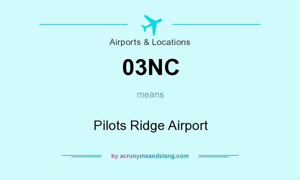 What does 03NC mean? It stands for Pilots Ridge Airport