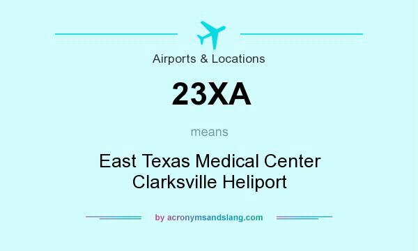 What does 23XA mean? It stands for East Texas Medical Center Clarksville Heliport