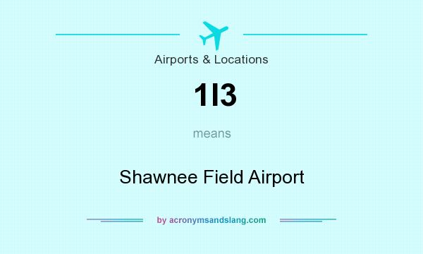 What does 1I3 mean? It stands for Shawnee Field Airport