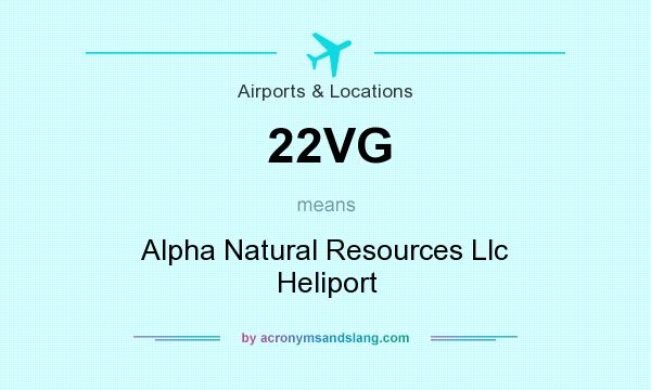 What does 22VG mean? It stands for Alpha Natural Resources Llc Heliport