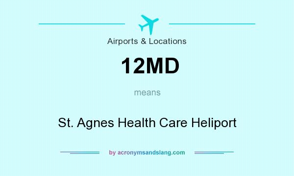 What does 12MD mean? It stands for St. Agnes Health Care Heliport