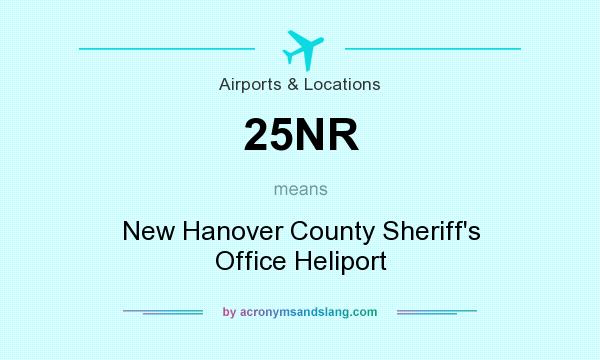 What does 25NR mean? It stands for New Hanover County Sheriff`s Office Heliport