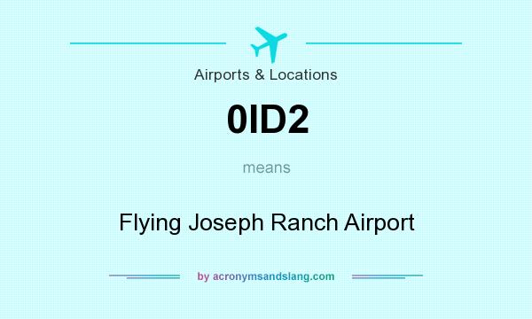 What does 0ID2 mean? It stands for Flying Joseph Ranch Airport