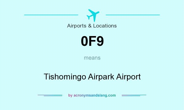 What does 0F9 mean? It stands for Tishomingo Airpark Airport