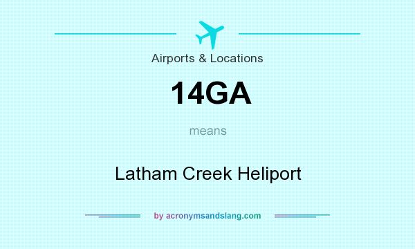 What does 14GA mean? It stands for Latham Creek Heliport