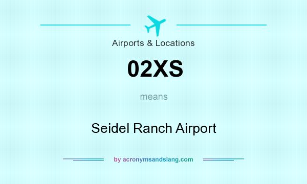 What does 02XS mean? It stands for Seidel Ranch Airport