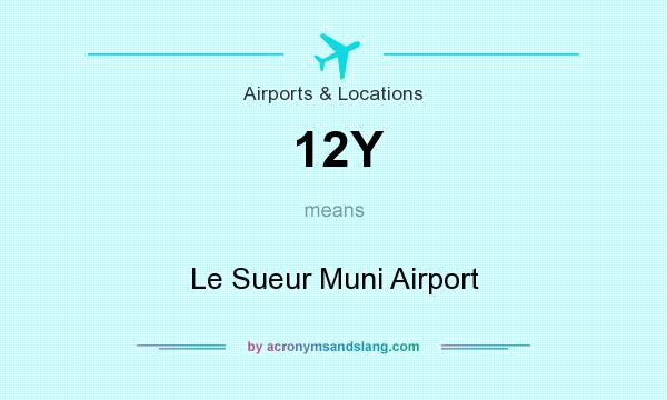 What does 12Y mean? It stands for Le Sueur Muni Airport