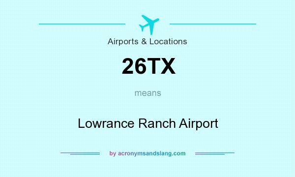 What does 26TX mean? It stands for Lowrance Ranch Airport