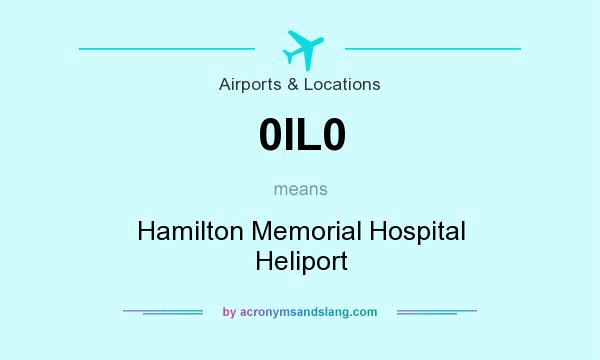 What does 0IL0 mean? It stands for Hamilton Memorial Hospital Heliport