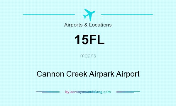 What does 15FL mean? It stands for Cannon Creek Airpark Airport