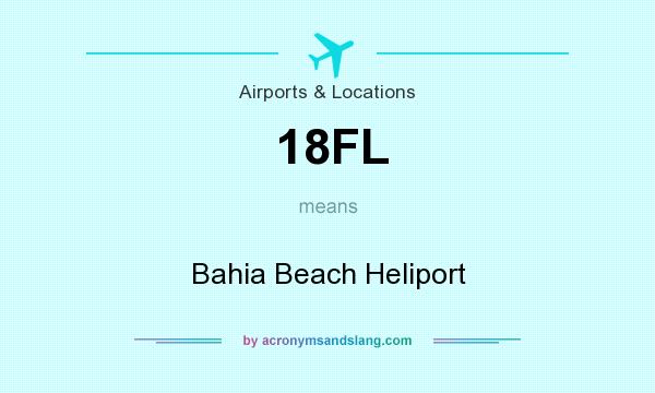 What does 18FL mean? It stands for Bahia Beach Heliport