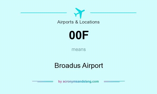 What does 00F mean? It stands for Broadus Airport