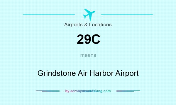 What does 29C mean? It stands for Grindstone Air Harbor Airport