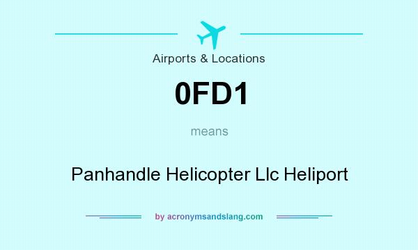 What does 0FD1 mean? It stands for Panhandle Helicopter Llc Heliport