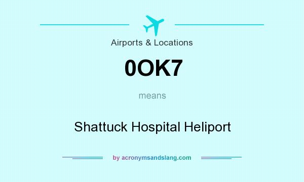 What does 0OK7 mean? It stands for Shattuck Hospital Heliport