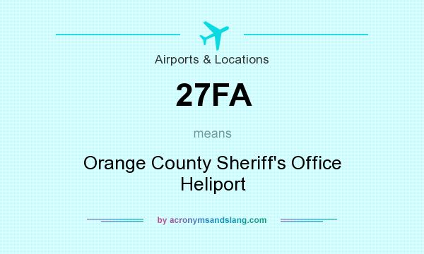 What does 27FA mean? It stands for Orange County Sheriff`s Office Heliport
