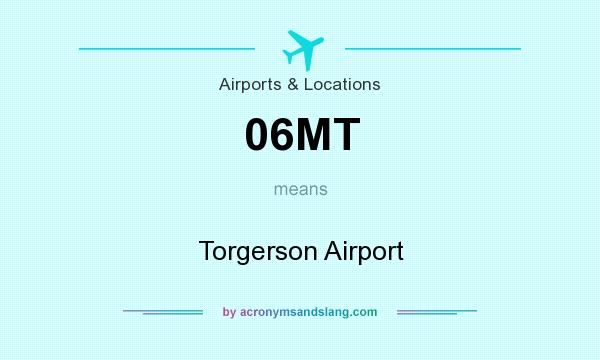 What does 06MT mean? It stands for Torgerson Airport
