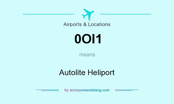 What does 0OI1 mean? It stands for Autolite Heliport