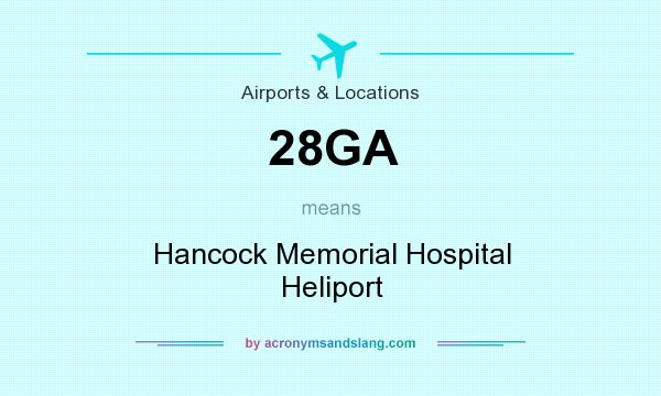 What does 28GA mean? It stands for Hancock Memorial Hospital Heliport