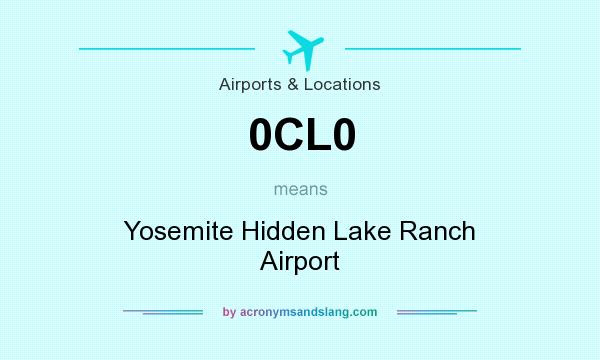 What does 0CL0 mean? It stands for Yosemite Hidden Lake Ranch Airport